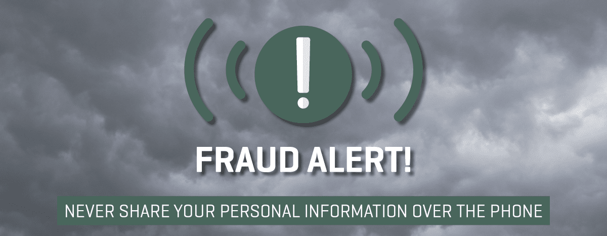 Fraud Alert Phone Scammers Fraud Alert! Never share your personal information over the phone