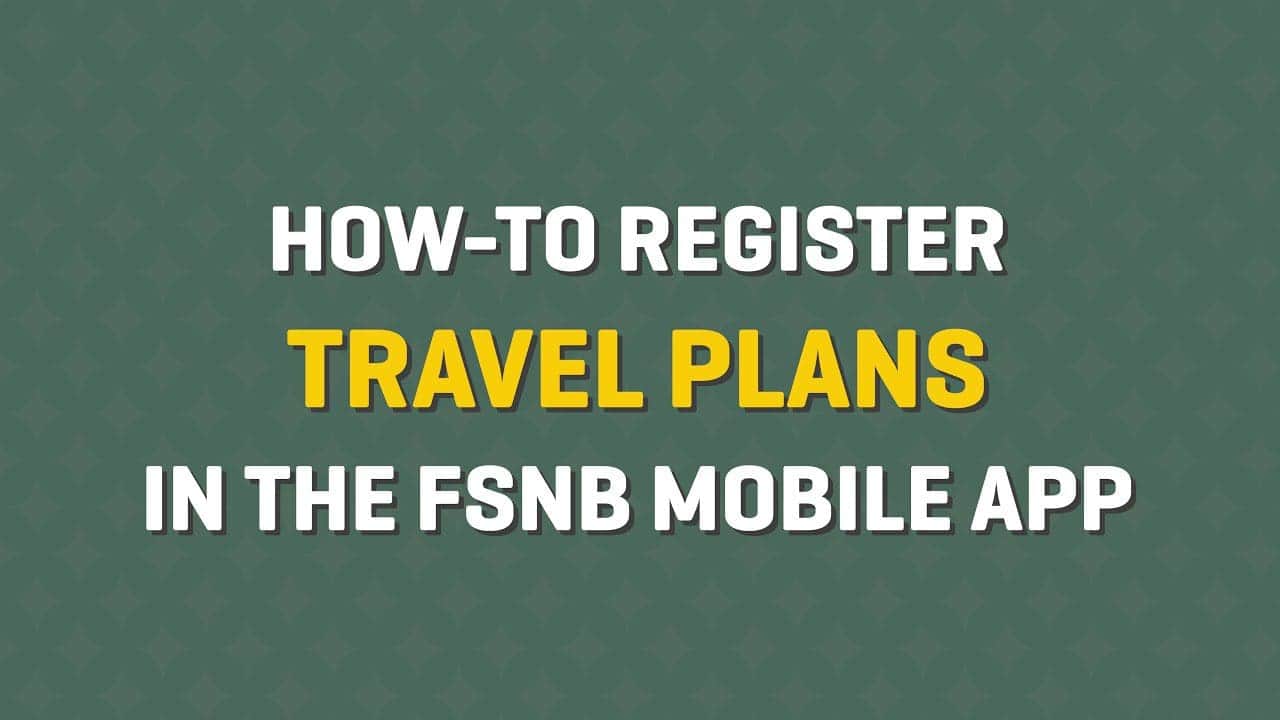 How to Register Travel Plans in the FSNB Mobile App